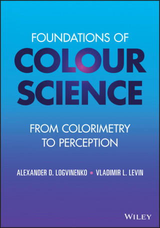 Foundations of Colour Science - From Colorimetry to Perception