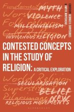 Contested Concepts in the Study of Religion: A Critical Exploration