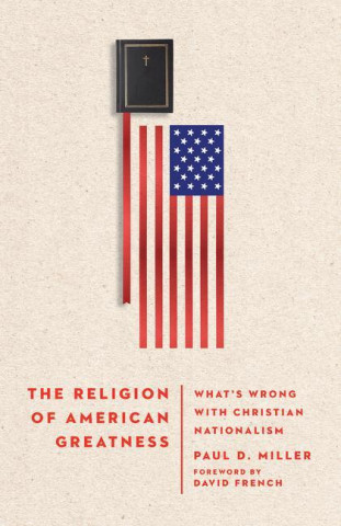 Religion of American Greatness - What's Wrong with Christian Nationalism
