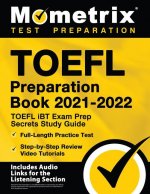 TOEFL Preparation Book 2021-2022 - TOEFL iBT Exam Prep Secrets Study Guide, Full-Length Practice Test, Step-by-Step Review Video Tutorials: [Includes