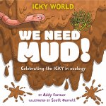 ICKY WORLD WE NEED MUD