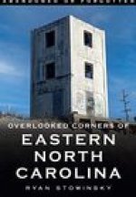 Abandoned or Forgotten: Overlooked Corners of Eastern North Carolina