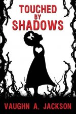 Touched by Shadows