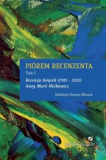 Piorem Recenzenta - Recenzje KsiĄŻek 1985 - 2021 Anny Marii Mickiewicz