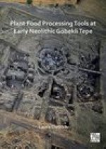 Plant Food Processing Tools at Early Neolithic Goebekli Tepe