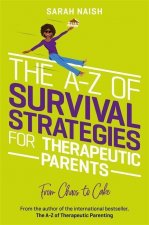 A-Z of Survival Strategies for Therapeutic Parents