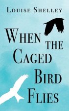 When the Caged Bird Flies