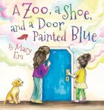 Zoo, a Shoe, and a Door Painted Blue (hardcover)