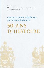 COUR D APPEL FEDERALE ET COUR FEDERALE 50 ANS D HISTOIRE