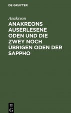 Anakreons auserlesene Oden und die zwey noch ubrigen Oden der Sappho