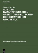 Aus der Byzantinistischen Arbeit der Deutschen Demokratischen Republik, I.