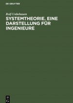 Systemtheorie. Eine Darstellung fur Ingenieure
