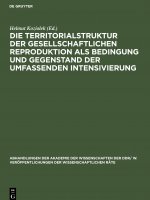 Territorialstruktur der gesellschaftlichen Reproduktion als Bedingung und Gegenstand der umfassenden Intensivierung