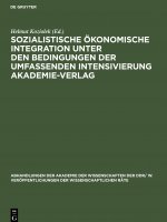 Sozialistische oekonomische Integration unter den Bedingungen der umfassenden Intensivierung Akademie-Verlag