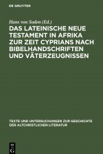 Lateinische Neue Testament in Afrika zur Zeit Cyprians nach Bibelhandschriften und Vaterzeugnissen