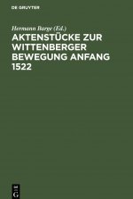Aktenstucke zur Wittenberger Bewegung Anfang 1522