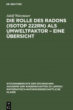 Rolle des Radons (Isotop 222Rn) als Umweltfaktor - Eine UEbersicht