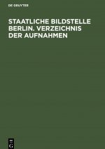 Staatliche Bildstelle Berlin. Verzeichnis der Aufnahmen