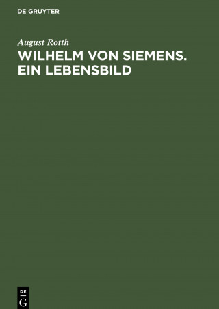 Wilhelm von Siemens. Ein Lebensbild