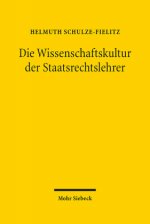Die Wissenschaftskultur der Staatsrechtslehrer