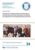 Evaluierung von Oligosaccharid-Formulierungen zur Durchführung eines oralen Glukosetests im Rahmen der Diagnostik einer Insulindysregulation beim Pfer