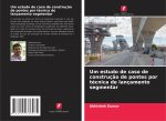 Um estudo de caso de construç?o de pontes por técnica de lançamento segmentar