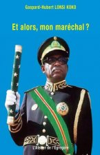 Et alors, mon marechal ?