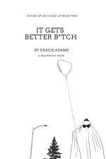 It Gets Better B*tch