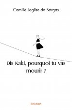 Dis kaki, pourquoi tu vas mourir ?