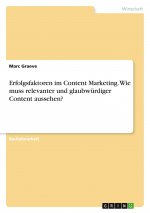 Erfolgsfaktoren im Content Marketing. Wie muss relevanter und glaubwürdiger Content aussehen?