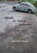 Schmeiss den Motor an, wir mussen fliehen