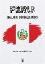 Peru Inkalarin Günümüze Mirasi