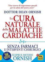 cura naturale delle malattie cardiache. Senza farmaci e interventi chirurgici. Scopri il metodo Ornish