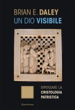dio visibile. Ripensare la cristologia patristica