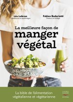 La Meilleure façon de manger végétal - La bible de l'alimentation végétalienne et végétarienne