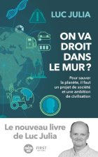 On va droit dans le mur ? - Pour sauver la planète, il faut un projet de société et une ambition de