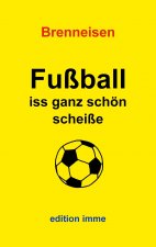 Fussball iss ganz schoen scheisse