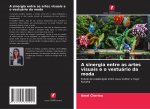 A sinergia entre as artes visuais e o vestuário da moda