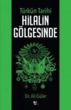 Türkün Tarihi Hilalin Gölgesinde
