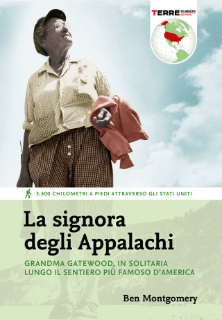 signora degli Appalachi. Grandma Gatewood, in solitaria lungo il sentiero più famoso d'America (Ben Montgomery)(Brožovaná)