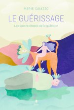 Le guérissage - Les quatre étapes de la guérison