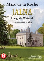La naissance de Jalna - La Saga des Whiteoak - Tome 1