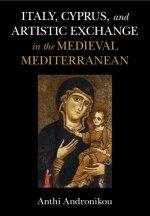 Italy, Cyprus, and Artistic Exchange in the Medieval Mediterranean