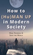 How to (Hu)Man Up in Modern Society
