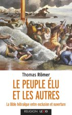 Le Peuple élu et les autres - La Biblé hébraïque entre exclusion et ouverture