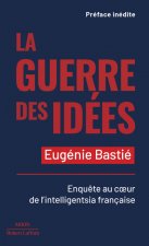 La Guerre des idées - Enquête au coeur de l intelligentsia française