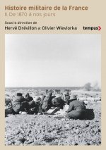 Histoire militaire de la France - Tome 2 De 1870 à nos jours