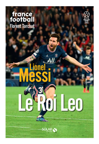 Lionel Messi - Le Roi Leo