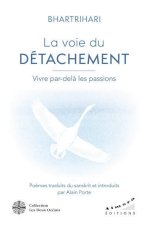 La voie du détachement - vivre par-delà les passions
