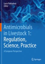 Antimicrobials in Livestock 1: Regulation, Science, Practice